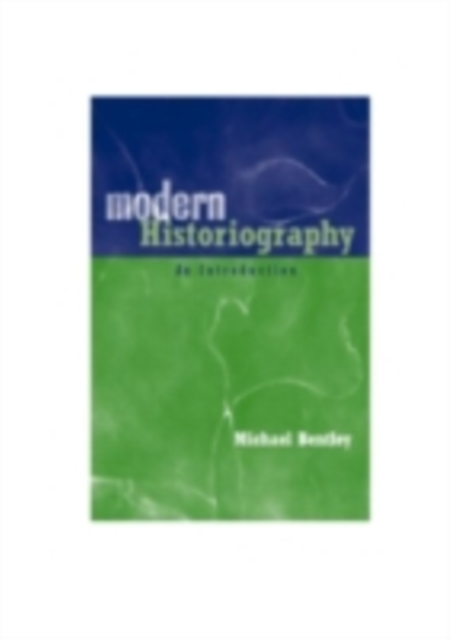 Modern Historiography : An Introduction, PDF eBook