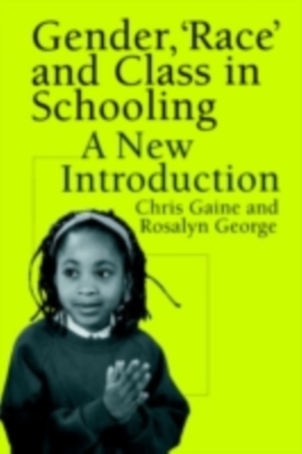 Gender, 'Race' and Class in Schooling : A New Introduction, PDF eBook