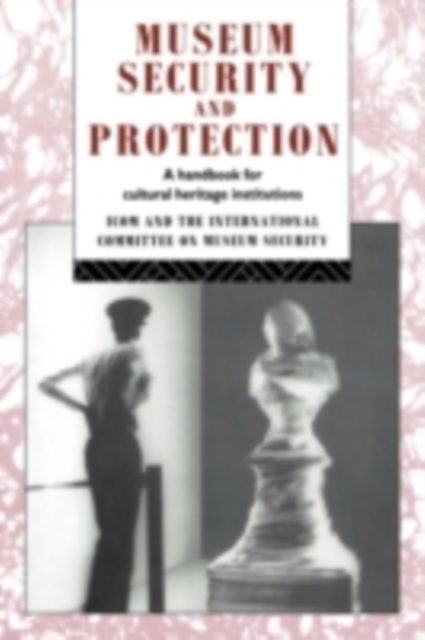 Museum Security and Protection : A Handbook for Cultural Heritage Institutions, PDF eBook