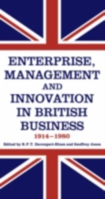 Enterprise, Management and Innovation in British Business, 1914-80, PDF eBook