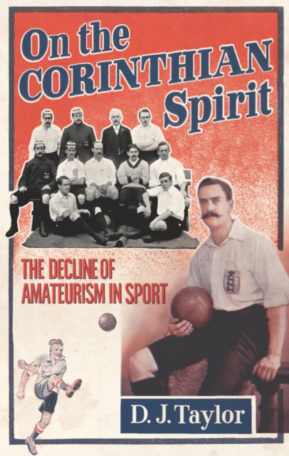 On The Corinthian Spirit : The Decline of Amateurism in Sport, Hardback Book
