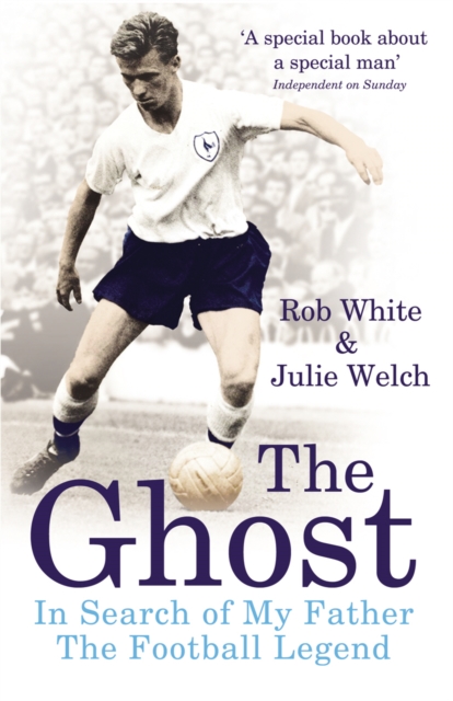 The Ghost : In Search of My Father the Football Legend, Paperback / softback Book