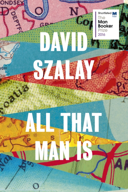 All That Man is : Shortlisted for the Man Booker Prize 2016, Hardback Book