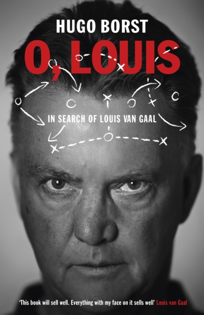 O, Louis : In Search of Louis van Gaal, Paperback / softback Book
