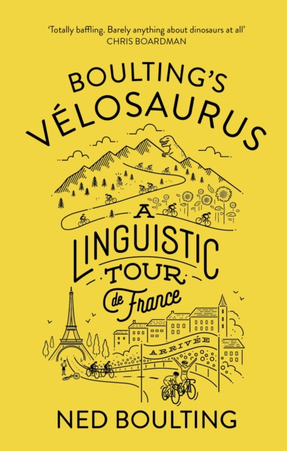 Boulting's Velosaurus : A Linguistic Tour de France, Hardback Book