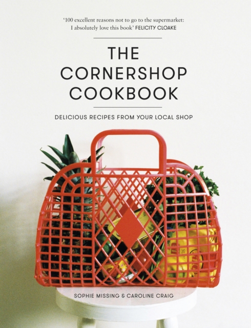 The Cornershop Cookbook : Delicious Recipes from your local shop, Hardback Book