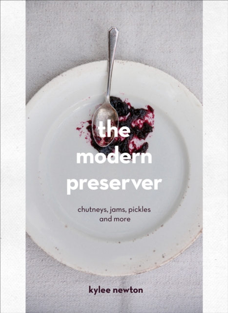 The Modern Preserver : A mindful cookbook packed with seasonal appeal, Hardback Book