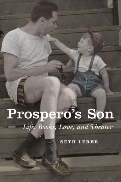 Prospero's Son : Life, Books, Love, and Theater, Hardback Book