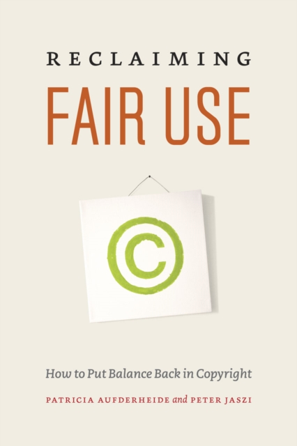 Reclaiming Fair Use : How to Put Balance Back in Copyright, Hardback Book