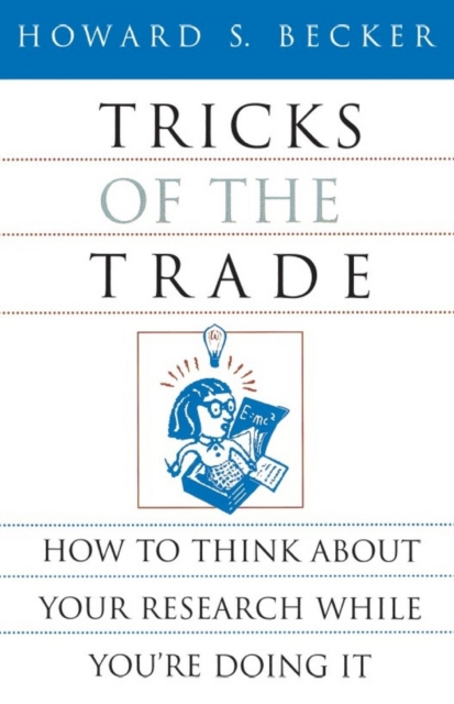 Tricks of the Trade : How to Think about Your Research While You're Doing It, Paperback / softback Book