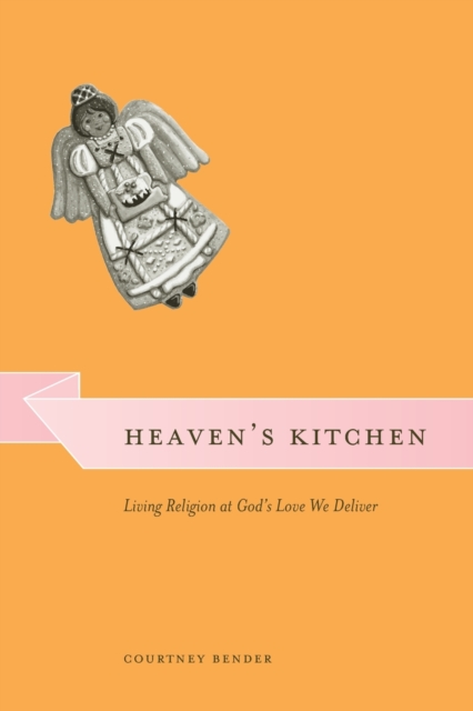 Heaven's Kitchen : Living Religion at God's Love We Deliver, Paperback / softback Book
