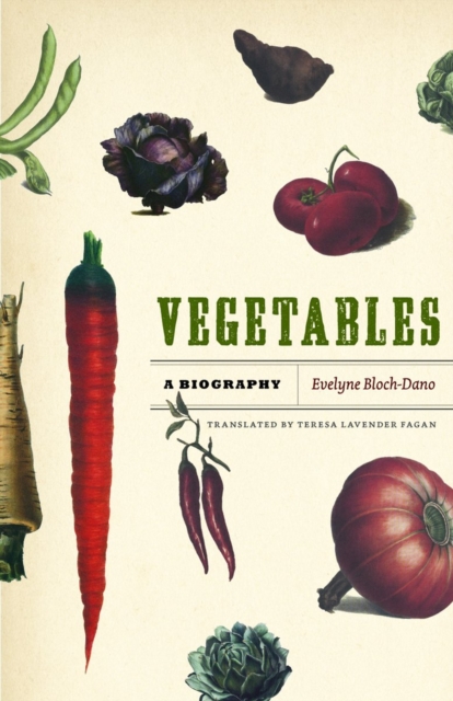 Vegetables : A Biography, Hardback Book