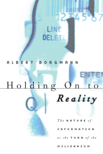 Holding On to Reality : The Nature of Information at the Turn of the Millennium, Hardback Book