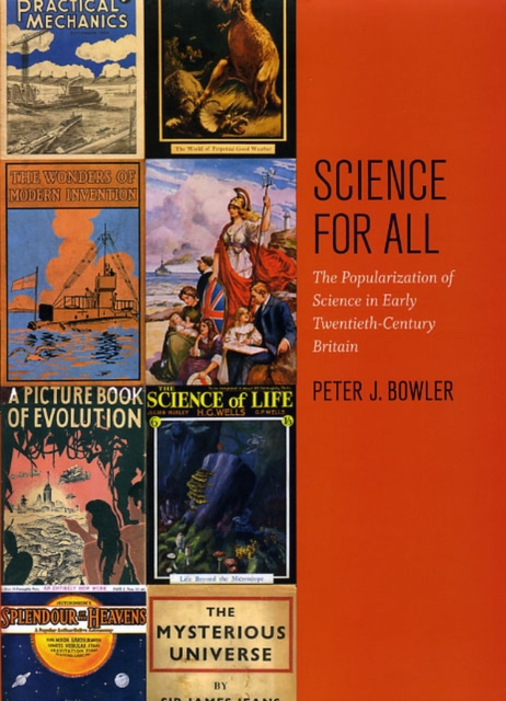Science for All : The Popularization of Science in Early Twentieth-Century Britain, Hardback Book