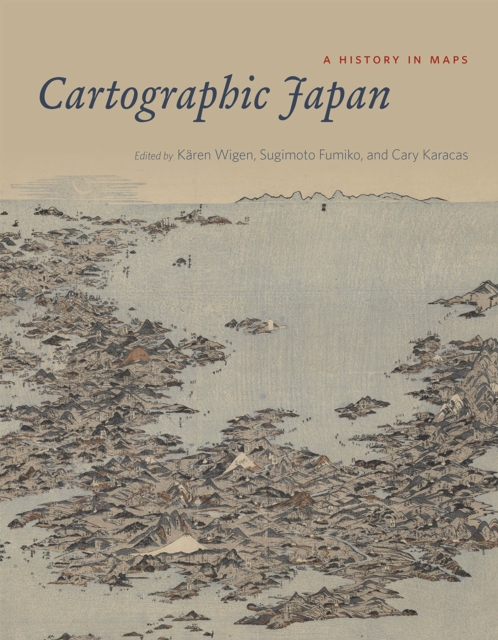 Cartographic Japan : A History in Maps, Hardback Book