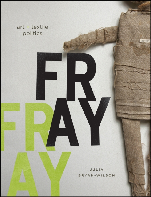 Fray : Art and Textile Politics, Hardback Book