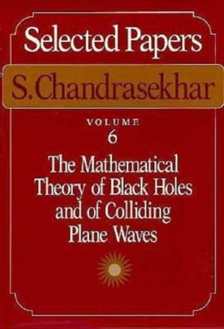 Selected Papers : Mathematical Theory of Black Holes and of Colliding Plane Waves v. 6, Paperback / softback Book