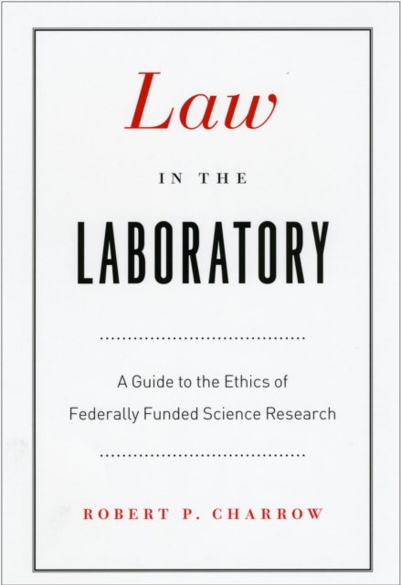 Law in the Laboratory : A Guide to the Ethics of Federally Funded Science Research, Hardback Book