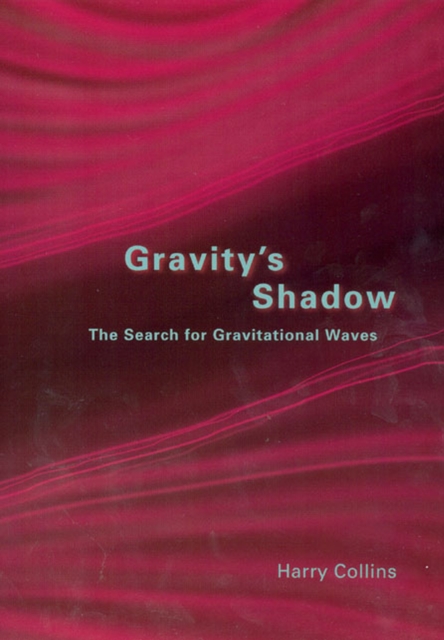 Gravity's Shadow : The Search for Gravitational Waves, Paperback / softback Book