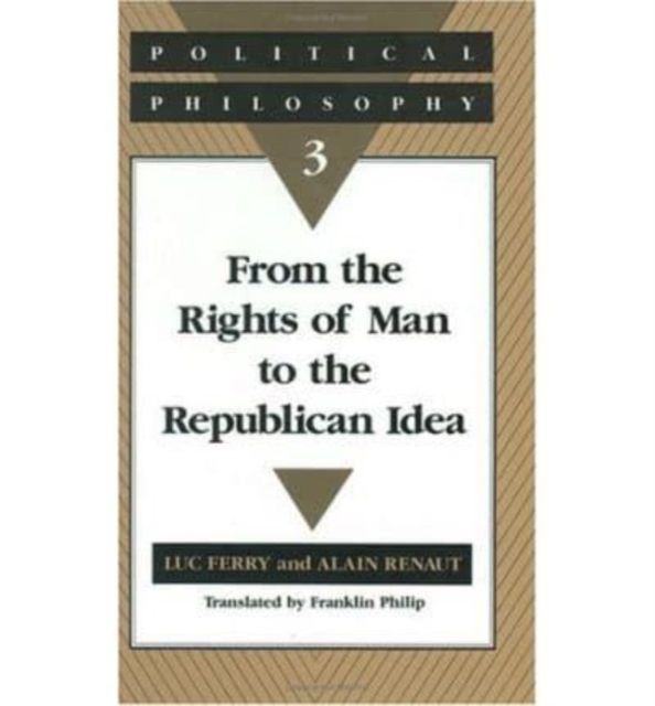 Political Philosophy : From the Rights of Man to the Republican Idea v. 3, Hardback Book