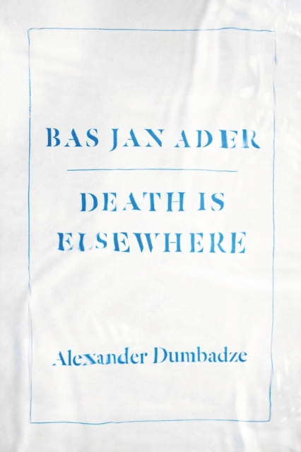 Bas Jan Ader : Death Is Elsewhere, Paperback / softback Book