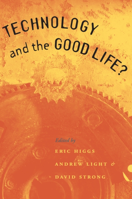 Technology and the Good Life?, PDF eBook