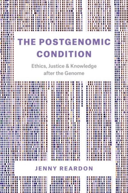 The Postgenomic Condition : Ethics, Justice, and Knowledge After the Genome, Hardback Book