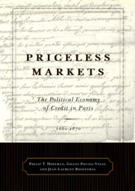 Priceless Markets : The Political Economy of Credit in Paris, 1660-1870, Hardback Book