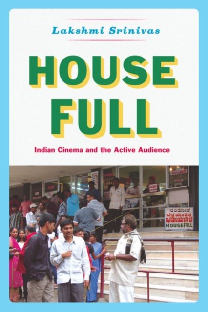House Full : Indian Cinema and the Active Audience, Hardback Book