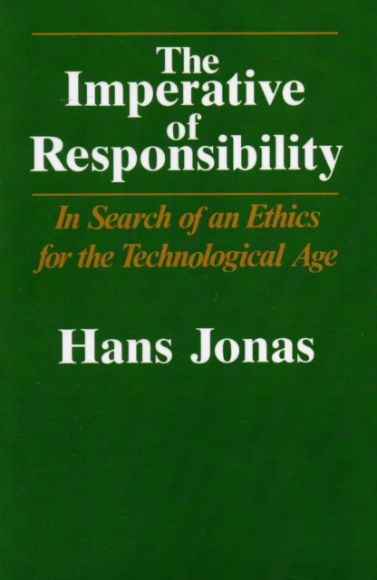 The Imperative of Responsibility : In Search of an Ethics for the Technological Age, Paperback / softback Book