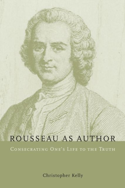 Rousseau as Author : Consecrating One's Life to the Truth, Paperback / softback Book