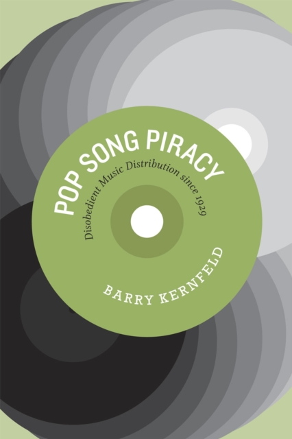 Pop Song Piracy : Disobedient Music Distribution since 1929, Paperback / softback Book