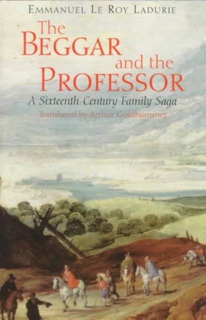 The Beggar and the Professor : A Sixteenth-Century Family Saga, Paperback / softback Book
