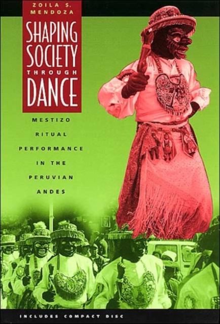 Shaping Society through Dance : Mestizo Ritual Performance in the Peruvian Andes, Paperback / softback Book