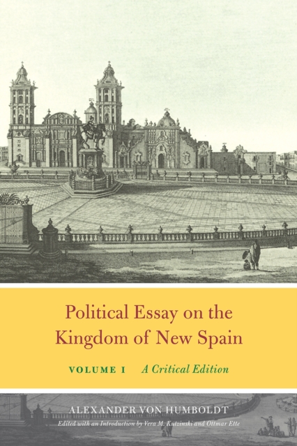 Political Essay on the Kingdom of New Spain, Volume 1 : A Critical Edition, Hardback Book