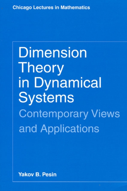 Dimension Theory in Dynamical Systems : Contemporary Views and Applications, Paperback / softback Book