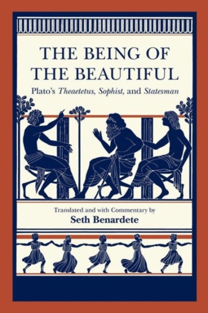 The Being of the Beautiful : Plato's Theaetetus, Sophist, and Statesman, Paperback / softback Book