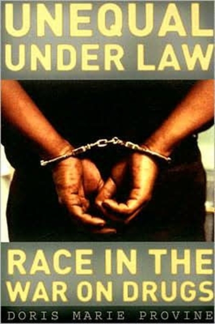 Unequal under Law : Race in the War on Drugs, Paperback / softback Book