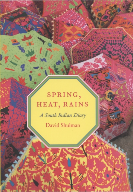 Spring, Heat, Rains : A South Indian Diary, PDF eBook