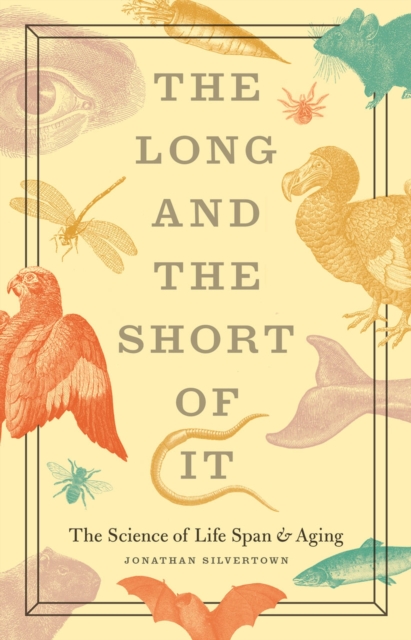 The Long and the Short of It : The Science of Life Span and Aging, Hardback Book