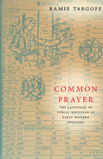 Common Prayer : The Language of Public Devotion in Early Modern England, Paperback / softback Book