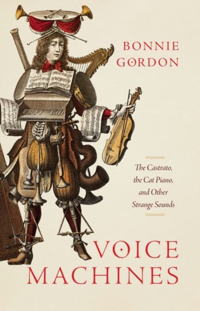 Voice Machines : The Castrato, the Cat Piano, and Other Strange Sounds, Hardback Book