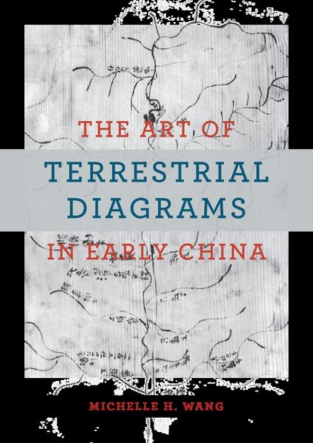 The Art of Terrestrial Diagrams in Early China, Hardback Book