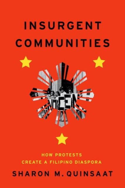 Insurgent Communities : How Protests Create a Filipino Diaspora, Hardback Book