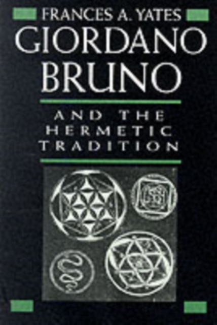 Giordano Bruno and the Hermetic Tradition, Paperback / softback Book