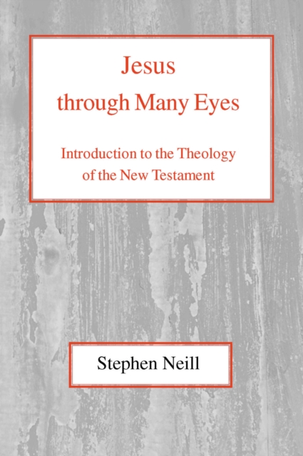 Jesus Through Many Eyes : Introduction to the Theology of the New Testament, Paperback / softback Book