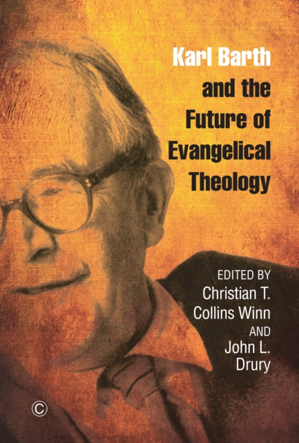 Karl Barth and the Future of Evangelical Theology, Paperback / softback Book