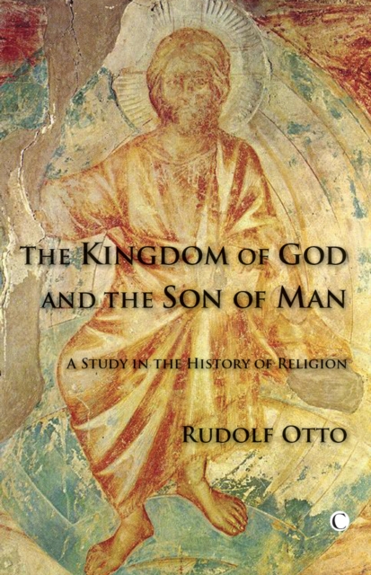 The Kingdom of God and the Son of Man : A Study in the History of Religion, PDF eBook