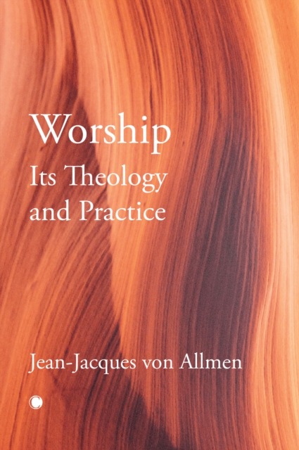 Worship, Its Theology and Practice, Paperback / softback Book