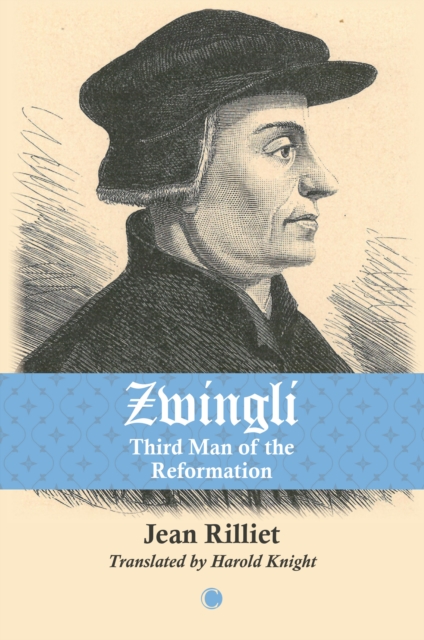 Zwingli : Third Man of the Reformation, Hardback Book